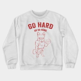 Go Hard Or Go Home Muscle French Bulldog Gift Crewneck Sweatshirt